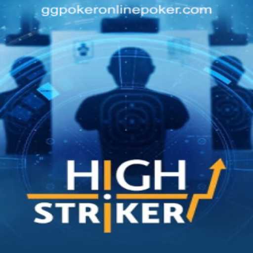 Exploring HighStriker: The Thrilling World of GGPOKER ONLINE POKER